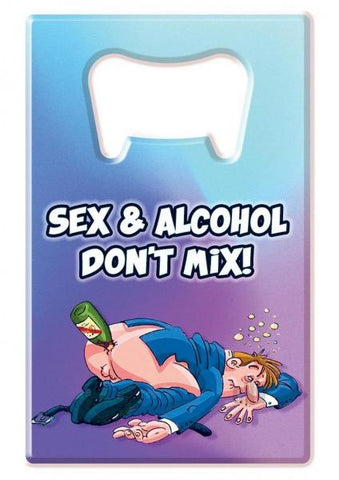 Bottle Opener Sex And Alcohol Don`t Mix