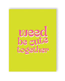 Weed Be Cute 420 Greeting Card