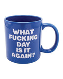 Attitude Mug What Fucking Day Is It Again - 22oz