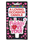 A Loving Occasion Candle - I Fuckin Love You